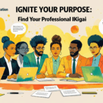 Ignite Your Purpose : trouvez votre Ikigaï professionnel